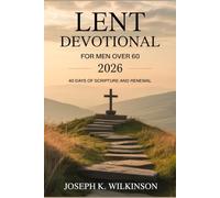 Lent Devotional for Men Over 60 2026: 40 Days of Scripture and Renewal