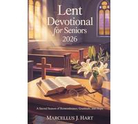 Lent Devotional for Seniors 2026: A Sacred Season of Remembrance, Gratitude, and Hope