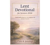 Lent Devotional for Seniors 2026: Daily Reflections to Accompany the Lenten Season