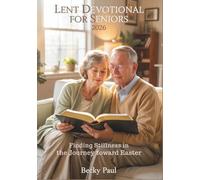 Lent Devotional for Seniors 2026: Finding Stillness in the Journey Toward Easter