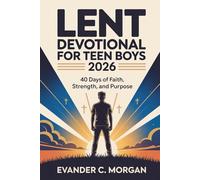 Lent Devotional for Teen Boys 2026: 40 Days of Faith, Strength, and Purpose