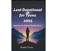 Lent Devotional for Teens 2025: Journey to Honest Reflections