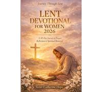 LENT DEVOTIONAL FOR WOMEN 2026: A 40-Day Journey of Prayer, Reflection & Spiritual Renewal