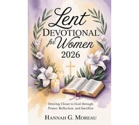 Lent Devotional for Women 2026: Drawing Closer to God Through Prayer, Reflection, and Sacrifice
