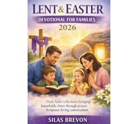 Lent & Easter Devotional for Families 2026: Daily faith reflections bringing households closer through prayer, Scripture, loving conversation