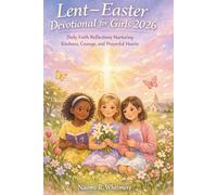 Lent-Easter devotional for girls 2026 age 8-12: Daily faith reflections nurturing kindness, courage, prayerful hearts
