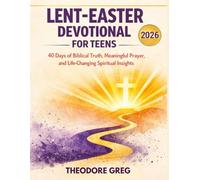 Lent-Easter Devotional For Teens 2026: 40 Days of Biblical Truth, Meaningful Prayer, and Life-Changing Spiritual Insights