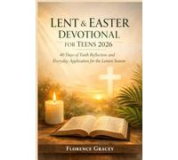 LENT & EASTER DEVOTIONAL FOR TEENS 2026: 40 Days of Faith Reflection and Everyday Application for the Lenten Season