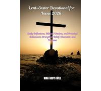 Lent-Easter Devotional for Teens 2026: Daily Reflections, Biblical Wisdom, and Practical Guidance to Strengthen Belief, Character, and Purpose