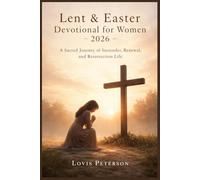 Lent & Easter Devotional for Women 2026: A Sacred Journey of Surrender, Renewal, and Resurrection Life