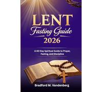 Lent Fasting Guide 2026: A 40-Day Spiritual Guide to Prayer, Fasting, and Discipline