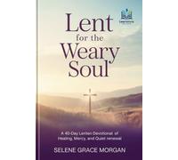 Lent for the Weary Soul: A 40-Day Lenten Devotional of Healing, Mercy, and Quiet Renewal (Learnovia Christian Book Series)