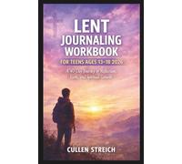 Lent journaling workbook for teens ages 13-18 2026: A 40 day journey of reflection,faith and spiritual growth