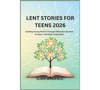 LENT STORIES FOR TEENS 2026: Guiding Young Hearts Through Reflection Growth Purpose and Daily Inspiration