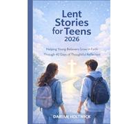 Lent Stories for Teens 2026: Helping Young Believers Grow in Faith Through 40 Days of Thoughtful Reflection