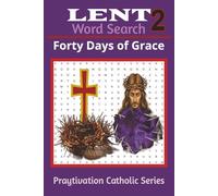 Lent Word Search Puzzle Book 2: 40 Days of Grace: Easy to read Catholic Word Searches for Lent | Reflect on the Cross, Conversion & Redemption | A Prayerful Lenten Practice for Adults, Seniors & Teens
