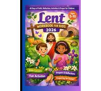 Lent Workbook for Kids 2026: 40 Days of Faith, Reflection, Activities & Prayer for Children