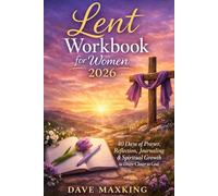 Lent Workbook for Women 2026: 40 Days of Prayer, Reflection, Journaling & Spiritual Growth to Draw Closer to God