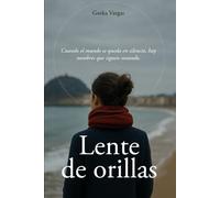 Lente de Orillas: Una novela sobre el duelo, las pausas del mundo y lo que sigue después del silencio