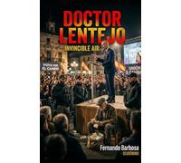 Lentejo Is Not Born, He Is Built: “A Dynasty Forged in Power… and an Unforgettable Legend” (" Doctor Lentejo y el aire de los invemcibles ")