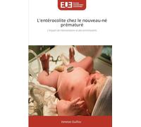 L'entérocolite chez le nouveau-né prématuré: L'impact de l'alimentation et des enrichissants