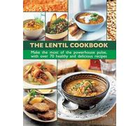Lentil Cookbook: Make the Most of the Powerhouse Pulse, with 100 Healthy and Delicious Recipes