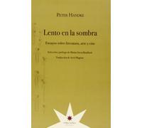 Lento en la sombra: Ensayos sobre literatura, arte y cine