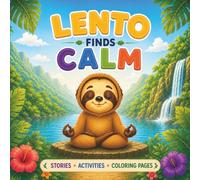 Lento Finds Calm: A Calming Coloring Book for Kids to Relax, Breathe and Understand Their Feelings (The World of Lento)