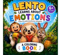 Lento Learns About Emotions: A Fun Coloring Book to Help Kids Understand Feelings: A Coloring Book with Activities to Help Kids Build Emotional Intelligence, Empathy, and Self-Regulation