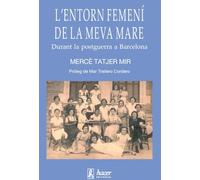 L'entorn femení de la meva mare: Durant la postguerra a Barcelona (Textos de Política Social)