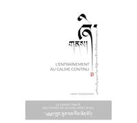 L'entraînement au calme continu: Le grand traité des étapes de la voie vers l'éveil