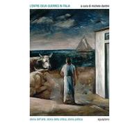 L'entre-deux-guerres in Italia. Storia dell'arte, storia della critica, storia politica (Biblioteca. Studi)