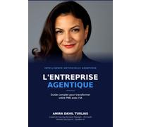 L'Entreprise Agentique: Guide complet pour transformer votre PME ou entreprise avec l'IA