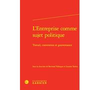 L'entreprise comme sujet politique: Travail, convention et gouvernance (Bibliotheque Des Sciences De Gestion Et Du Management, 2)