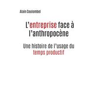 L'entreprise face à l'anthropocène: Une histoire de l'usage du temps productif (Hors collection)