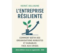L'entreprise résiliente. Comment bâtir des organisations robustes et durables face aux crises ? 2ᵉ édition revue et augmentée - 2026
