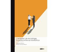 L'entretien de recadrage, la petite entrevue révélatrice: Pourquoi consacrer tant de temps à ce petit moment de management ?