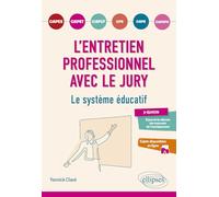L'entretien professionnel avec le jury. Le système éducatif: CAPES, CAPET, CAPLP, CPE, CRPE