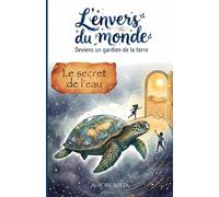 L'envers du monde: Le secret de l'eau