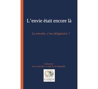 L'envie était encore là: La retraite, c'est obligatoire? (Les traversées, ce que la vie demande)