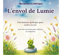 L'envol de Lumie : Une histoire inspirante pour enfants sur la confiance en soi, l’acceptation de soi et le pouvoir de briller.: Un livre illustré ... courage, et la magie de grandir à son rythme