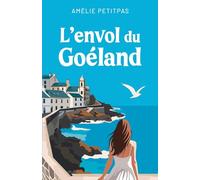 L'Envol du Goéland (Les petits bonheurs au beurre salé - Des romans feel-good en Bretagne)