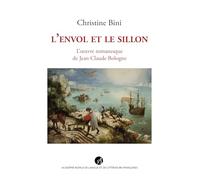 L'envol et le sillon: L'oeuvre romanesque de Jean-Claude Bologne (Essais et critiques littéraires)