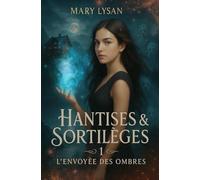 L'Envoyée des Ombres: Urban fantasy young adult (sorcières, fantômes, romance ennemies to lovers) (Hantises et Sortilèges)