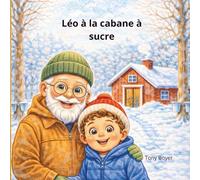 Léo à la cabane à sucre: Une douce aventure au cœur de l’érablière (Les aventures a Léo)