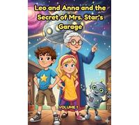 Leo and Anna and the Secret of Mrs. Star's Garage Story and Coloring Book for Children Ages 4 to 8 Volume 1: A Captivating Space Adventure for Young ... Activities, Youth Adventure and Mystery Novel