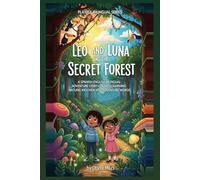 Leo and Luna and the Secret Forest: A Spanish English Bilingual Adventure Story for Kids Learning Nature, Weather and Adventure Words (The Bilingual ... Stories for Kids Learning Two Languages)