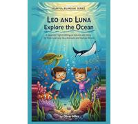 Leo and Luna Explore the Ocean: A Spanish English Bilingual Adventure Story for Kids Learning Sea Animals and Nature Words (The Bilingual Adventures ... Stories for Kids Learning Two Languages)