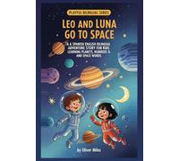 Leo and Luna Go to Space: A Spanish English Bilingual Adventure Story for Kids Learning Planets, Numbers and Space Words (The Bilingual Adventures of ... Stories for Kids Learning Two Languages)