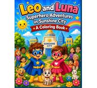Leo and Luna: Superhero Adventures in Sunshine City - 62 Fun Coloring Pages for Kids